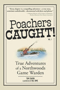 Poachers Caught!: True Adventures of a Northwoods Game Warden (Revised)