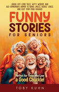 Funny Stories For Seniors: Laugh-Out-Loud Tales, Witty Wisdom, and Age-Appropriate Humor to Bring Smiles, Reduce Stress, and Keep Your Mind Engaged-Pe