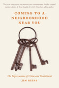 Coming to a Neighborhood Near You: The Repercussions of Crime and Punishment