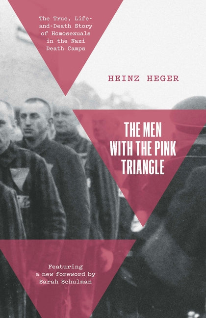 The Men with the Pink Triangle: The True, Life-And-Death Story of Homosexuals in the Nazi Death Camps