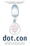 Dot.Con: How America Lost Its Mind and Money in the Internet Era (Perennial)