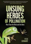 Unsung Heroes of Pollination: More Than the Birds and the Bees: More Than the Birds and the Bees