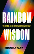 Rainbow Wisdom: 18 LGBTQ+ Life Lessons for Everyone