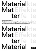 Material Effects: Product Designs, Photographs, Experiments: 6th International Marianne Brandt Contest