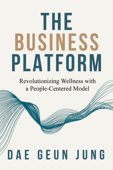 The Business Platform: Revolutionizing Wellness with a People-Centered Model