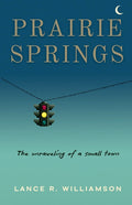 Prairie Springs: The unraveling of a small town