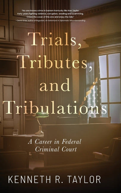 Trials, Tributes, and Tribulations: A Career in Federal Criminal Court