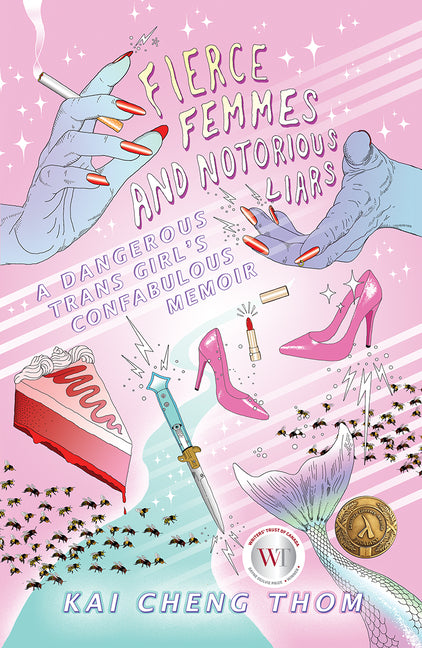 Fierce Femmes and Notorious Liars: A Dangerous Trans Girl's Confabulous Memoir