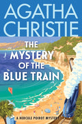 The Mystery of the Blue Train: A Hercule Poirot Mystery: The Official Authorized Edition