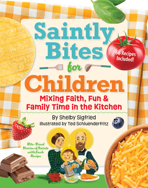 Saintly Bites for Children: Mixing Faith, Fun, and Family Time in the Kitchen