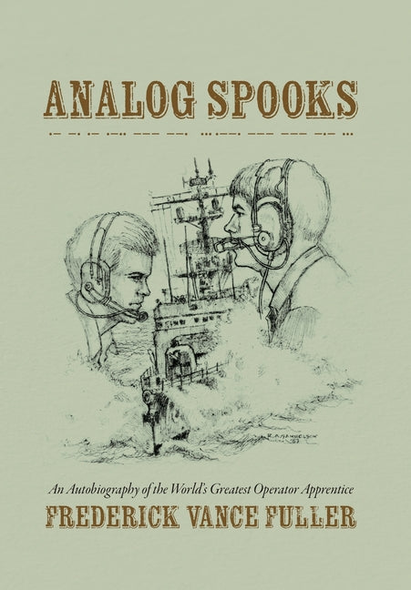 Analog Spooks: An Autobiography of the World's Greatest Operator Apprentice