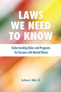 Laws We Need To Know: Understanding Rules and Programs for Persons with Mental Illness (Print)