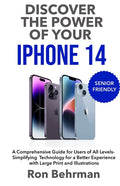 Discover the Power of your iPhone 14: A Comprehensive Guide for Users of All Levels- Simplifying Technology for a Better Experience with Large Print a
