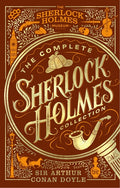 The Complete Sherlock Holmes Collection: An Official Sherlock Holmes Museum Product