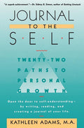 Journal to the Self: Twenty-Two Paths to Personal Growth - Open the Door to Self-Understanding by Writing, Reading, and Creating a Journal of Your Lif