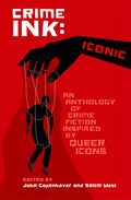 Crime Ink: Iconic: An Anthology of Crime Fiction Inspired by Queer Icons