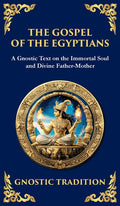 The Gospel of the Egyptians: Mystical Teachings of the Eternal Light (Deluxe Hardbound Edition)