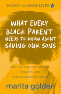 What Every Black Parent Needs to Know about Saving Our Sons: Institutionalized Racism, Society, and Raising Black Children (Black Parenting Book, Prob