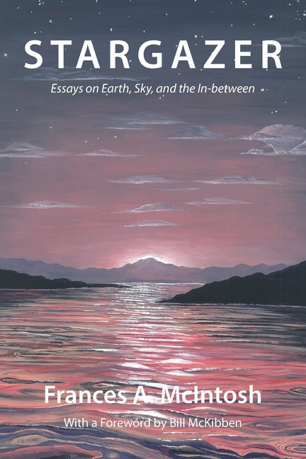 Stargazer: Essays on Earth, Sky, and the In-between
