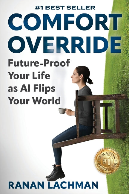 Comfort Override: Future-Proof Your Life as AI Flips Your World