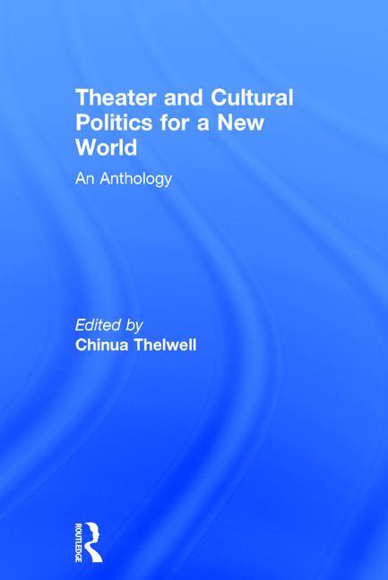 Theater and Cultural Politics for a New World: An Anthology