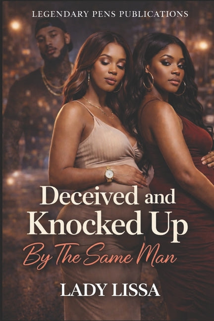 Deceived and Knocked Up By The Same Man