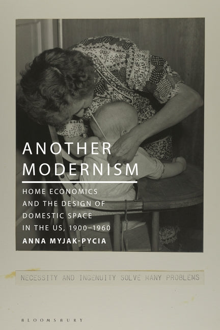 Another Modernism: Home Economics and the Design of Domestic Space in the Us, 1900-1960
