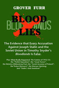Blood Lies: The Evidence That Every Accusation Against Joseph Stalin and the Soviet Union in Timothy Snyder's Bloodlands Is False