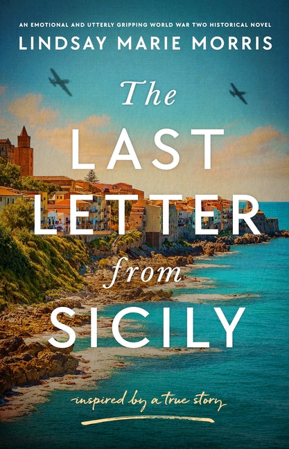 The Last Letter from Sicily: An Emotional and Utterly Gripping World War Two Historical Novel