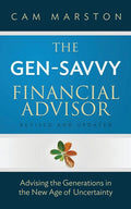 The Gen-Savvy Financial Advisor: Advising the Generations in the New Age of Uncertainty (Revised and Updated)