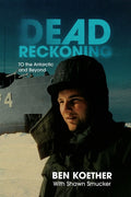 Dead Reckoning: To the Antarctic and Beyond