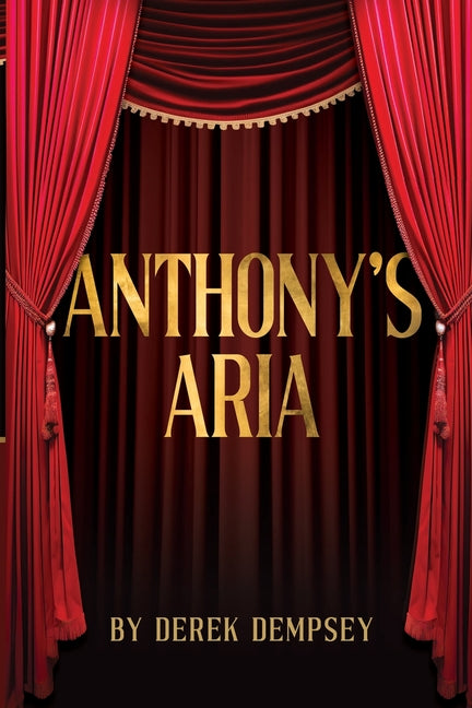 Anthony's Aria: The Story of a Working Class Opera God