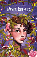 Never Been 21 (In Full Bloom)