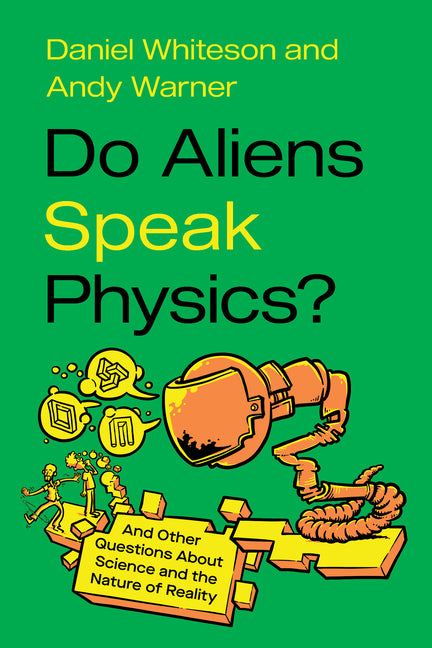 Do Aliens Speak Physics?: And Other Questions about Science and the Nature of Reality