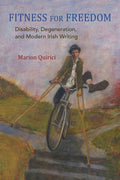 Fitness for Freedom: Disability, Degeneration, and Modern Irish Writing