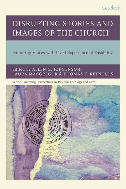 Disrupting Stories and Images of the Church: Honoring Voices with Lived Experience of Disability