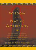 The Wisdom of the Native Americans: Including the Soul of an Indian and Other Writings of Ohiyesa and the Great Speeches of Red Jacket, Chief Joseph, and