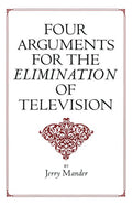 Four Arguments for the Elimination of Television