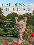 Gardens of the Gilded Age: Lavish Landscapes from America's Golden Era