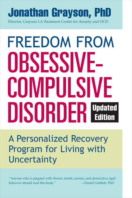Freedom from Obsessive Compulsive Disorder: A Personalized Recovery Program for Living with Uncertainty, Updated Edition (Updated)