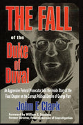 The Fall of the Duke of Duval: A Prosecutor's Journal (Collector's and Revised and Updated to Include New Develop a                  )