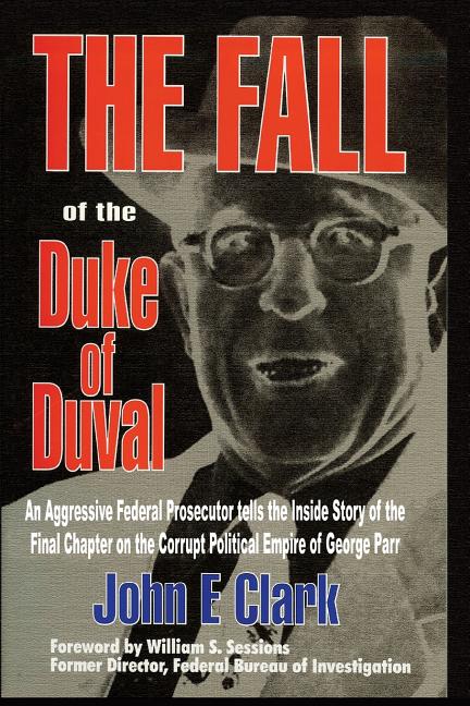 The Fall of the Duke of Duval: A Prosecutor's Journal (Collector's and Revised and Updated to Include New Develop a                  )