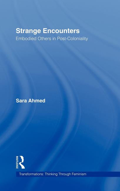 Strange Encounters: Embodied Others in Post-Coloniality
