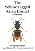 The Yellow-Legged Asian Hornet - A Handbook (Second of the Asian Hornet Handbook)