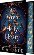 The Wren in the Holly Library (Deluxe Limited Edition): An Enemies-To-Lovers Romantasy in a Post-Monster-War New York City