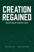 Creation Regained: Disciplinary Perspectives