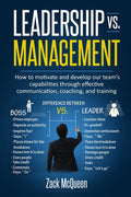 Leadership vs. Management: How to motivate and develop our team's capabilities through effective communication, coaching, and training