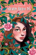 Never Been 16 (In Full Bloom)