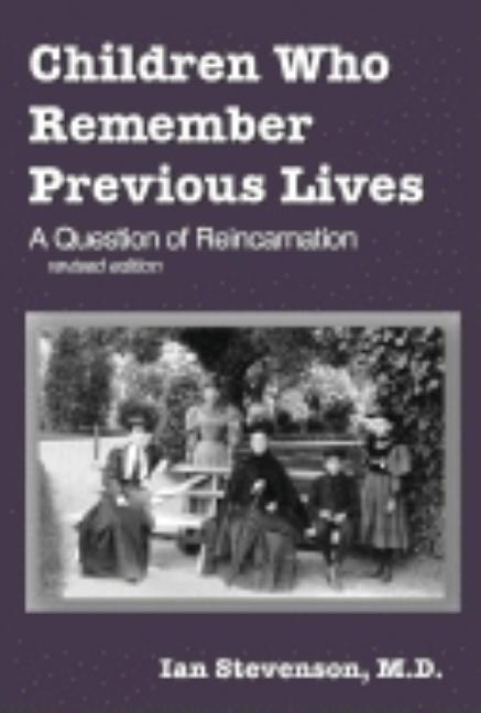 Children Who Remember Previous Lives: A Question of Reincarnation, rev. ed. (Revised)