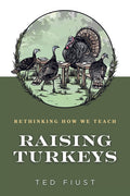 Raising Turkeys: Rethinking How We Teach